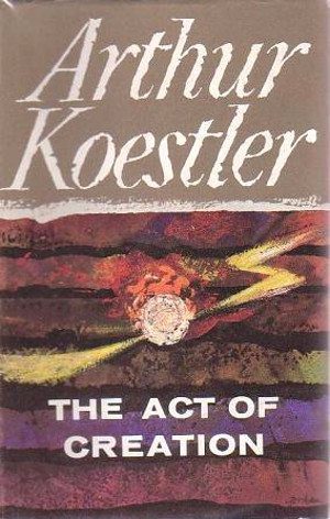 Convoluted Conversation Part 1: cover of the first British edition of THE ACT OF CREATION by Arthur Koestler.